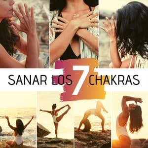 Sanar los 7 Chakras: 20 Canciones New Age para Prácticar Yoga y Meditación Todos los Días - Música para Sanar el Alma