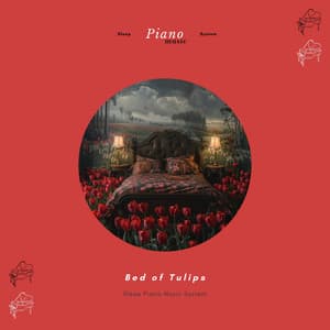 Bed of Tulips - Sleep Piano Music System