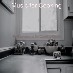 Hip Background for Cooking Dinner - Music for Cooking