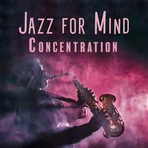 Jazz for Mind Concentration: Mind at Ease, Focused Mind - Erotic Moods Music Club
