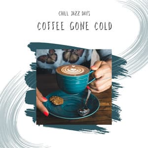 Coffee Gone Cold - Chill Jazz Days