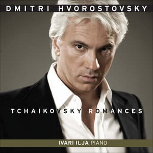 Hvorostovsky, Dmitri: Tchaikovsky Romances - Pyotr Ilyich Tchaikovsky