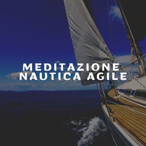 Meditazione Nautica Agile - Suoni Naturali