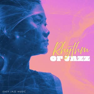 Rhythm of Jazz - Easy Jazz Music