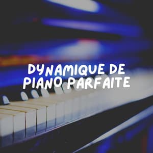 Dynamique de Piano Parfaite - Triste piano musique oasis
