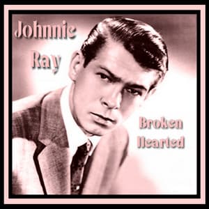 Broken Hearted - Johnnie Ray