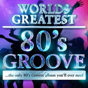 40 - Worlds Greatest 80's Groove Hits - the only 80's Groove album you'll ever need - The 80's Allstars