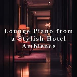 Lounge Piano from a Stylish Hotel Ambience - Eximo Blue