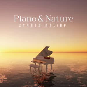 Piano & Nature Stress Relief: Most Relaxing Mix of Calming Sounds - Instrumental Piano Academy