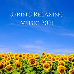Spring Relaxing Music 2021: Nature Sounds for Meditation, Spa & Yoga - Calm Singing Birds Zone