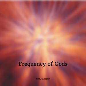 Frequency of Gods - Nature Hertz
