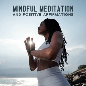 Mindful Meditation and Positive Affirmations - Positive Thinking World