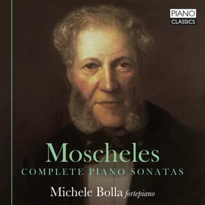 Moscheles: Complete Piano Sonatas - Ignaz Moscheles