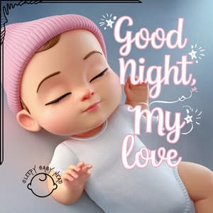 Good Night, My Love - Sleepy Baby Head