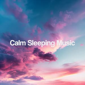 Calm Sleeping Music - Sleep Music