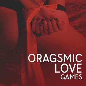 Oragsmic Love Games: Pasionate Love Sounds, Sexy Slow Moves - Slow Sex Music