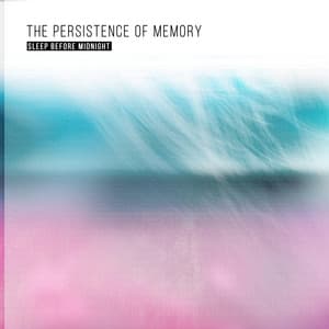 The Persistence of Memory - Sleep Before Midnight