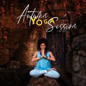 Autumn Yoga Session: Raise Your Body Awareness and Awaken Your Inner Energy, Revitalize Your Body and Mind with Healing Music, Recovery Yoga Background - Namaste Yoga Academy