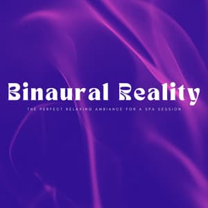 Binaural Reality: The Perfect Relaxing Ambiance For A Spa Session - Ultimate Spa Music