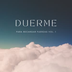 Duerme Para Recargar Fuerzas Vol. 1 - Calma y Relajación