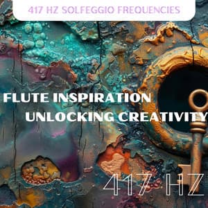 417 Hz Flute Inspiration: Unlocking Creativity - 417 Hz Solfeggio Frequencies