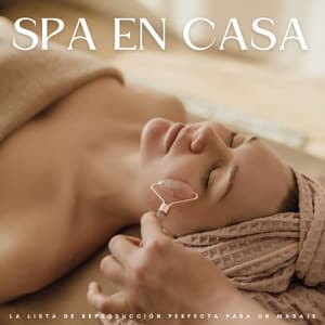 Spa En Casa: La Lista De Reproducción Perfecta Para Un Masaje - Increíble Música de Spa