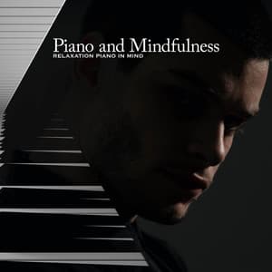Piano and Mindfulness - Relaxation Piano in Mind