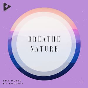 Breathe Nature - Spa Music by Lullify