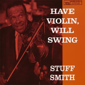 Have Violin, Will Swing - Stuff Smith