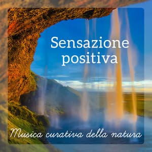 Sensazione positiva - Suoni naturali zen