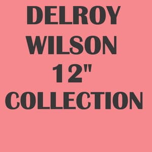 Delroy Wilson 12" Collection - Delroy Wilson