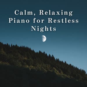 Calm, Relaxing Piano for Restless Nights - Relaxing BGM Project