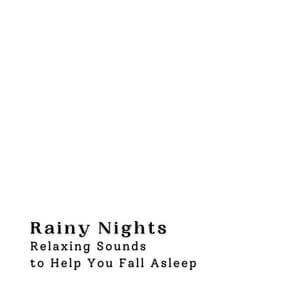Rainy Nights: Relaxing Sounds to Help You Fall Asleep - Rain Noise Sleep