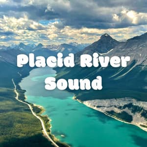 Placid River Sound - Rivers and Streams