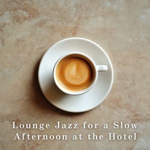 Lounge Jazz for a Slow Afternoon at the Hotel - Relaxing Piano Crew