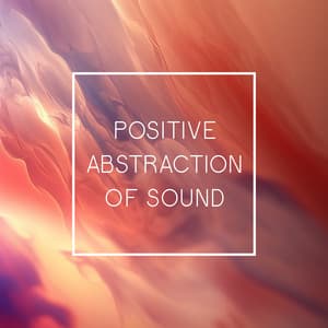Positive Abstraction Of Sound - Bossalounge