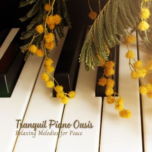 Tranquil Piano Oasis: Relaxing Melodies for Peace - Classical Piano Music