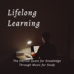 Lifelong Learning: The Eternal Quest for Knowledge Through Music for Study - The Connected Mind