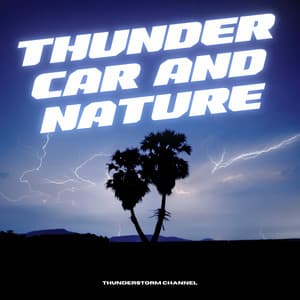 Thunder, Car and Nature - Thunderstorm Channel