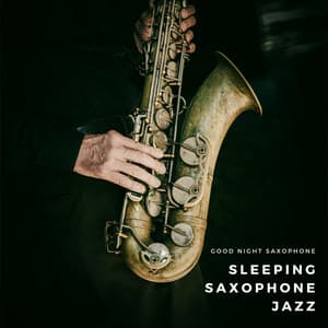 Sleeping Saxophone Jazz - Good Night Saxophone