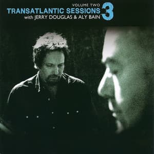 Transatlantic Sessions - Series 3: Volume Two - Aly Bain and Jerry Douglas