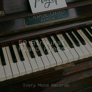 50 Binaural Piano Pieces - Ivory Mood