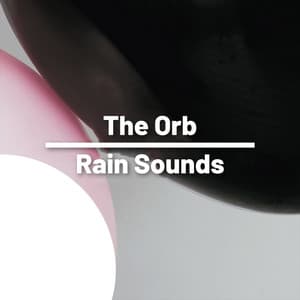 The Orb - Rain Sounds