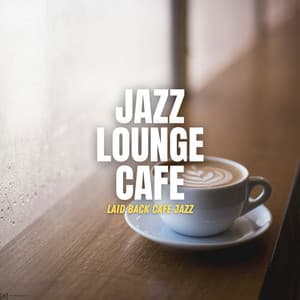 Laid Back Cafe Jazz - Jazz Lounge Cafe