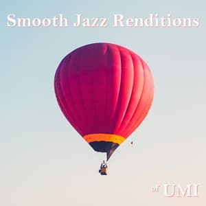 Smooth Jazz Renditions of UMI - Smooth Jazz All Stars