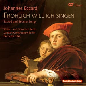Johannes Eccard: Fröhlich will ich singen. Sacred and secular songs - Johannes Eccard