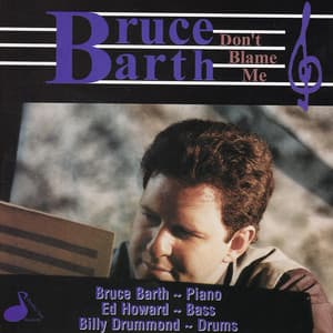 Don't Blame Me - Bruce Barth