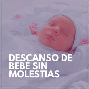 Descanso de Bebé Sin Molestias - Musica para Bebes