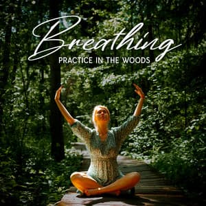 Breathing Practice in the Woods: Handpan Relaxing Music with Forest Sounds for Meditation, Relax & Yoga - Meditation, Breathe Music Universe