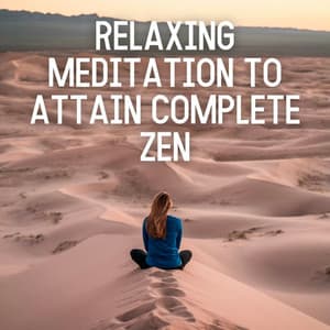 Relaxing Meditation to Attain Complete Zen - Perfect Meditation